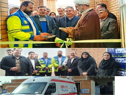 افتتاح پایگاه اورژانس 115 جاده ای محمد بن جعفر (ع) گام بزرگی برای ترویج عدالت در حوزه سلامت است